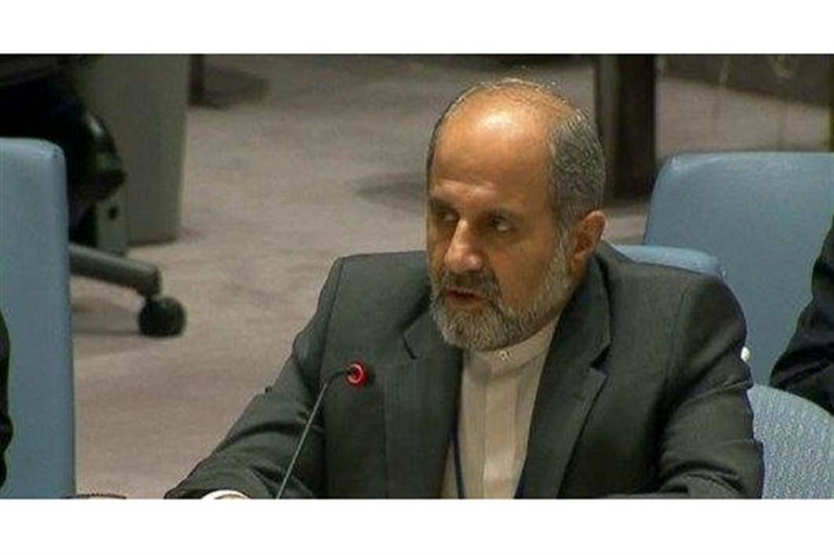 نماینده ایران در سازمان ملل متحد: مقابله با تروریسم مستلزم ره‌یافتی جامع و پیشگیرانه است